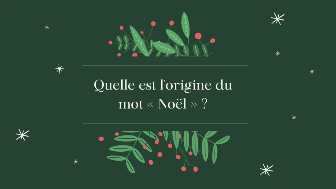 Illustration festive avec des branches de houx et des flocons. La question "Quelle est l'origine du mot « Noël » ?" invite à découvrir l'étymologie de Noël.