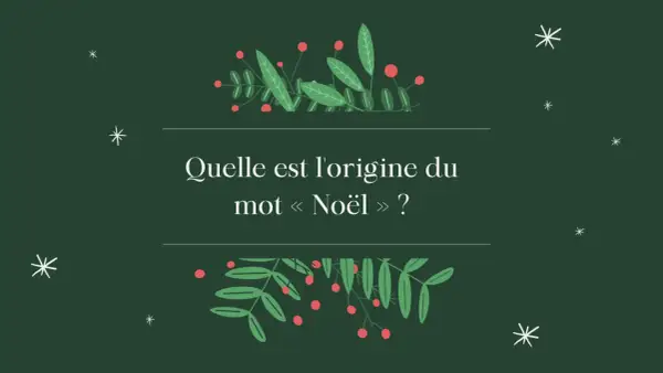 Illustration festive avec des branches de houx et des flocons. La question "Quelle est l'origine du mot « Noël » ?" invite à découvrir l'étymologie de Noël.